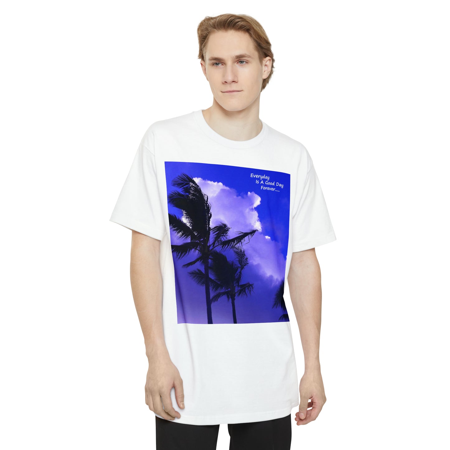 Every Day Is A Good Day Forever - Unisex Tall Beefy T-Shirt - Fry1Productions