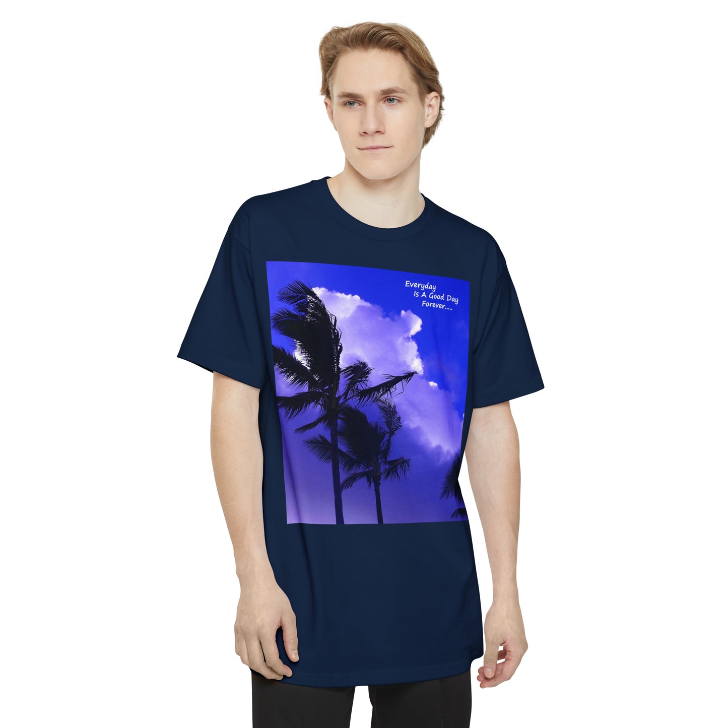 Every Day Is A Good Day Forever - Unisex Tall Beefy T-Shirt - Fry1Productions