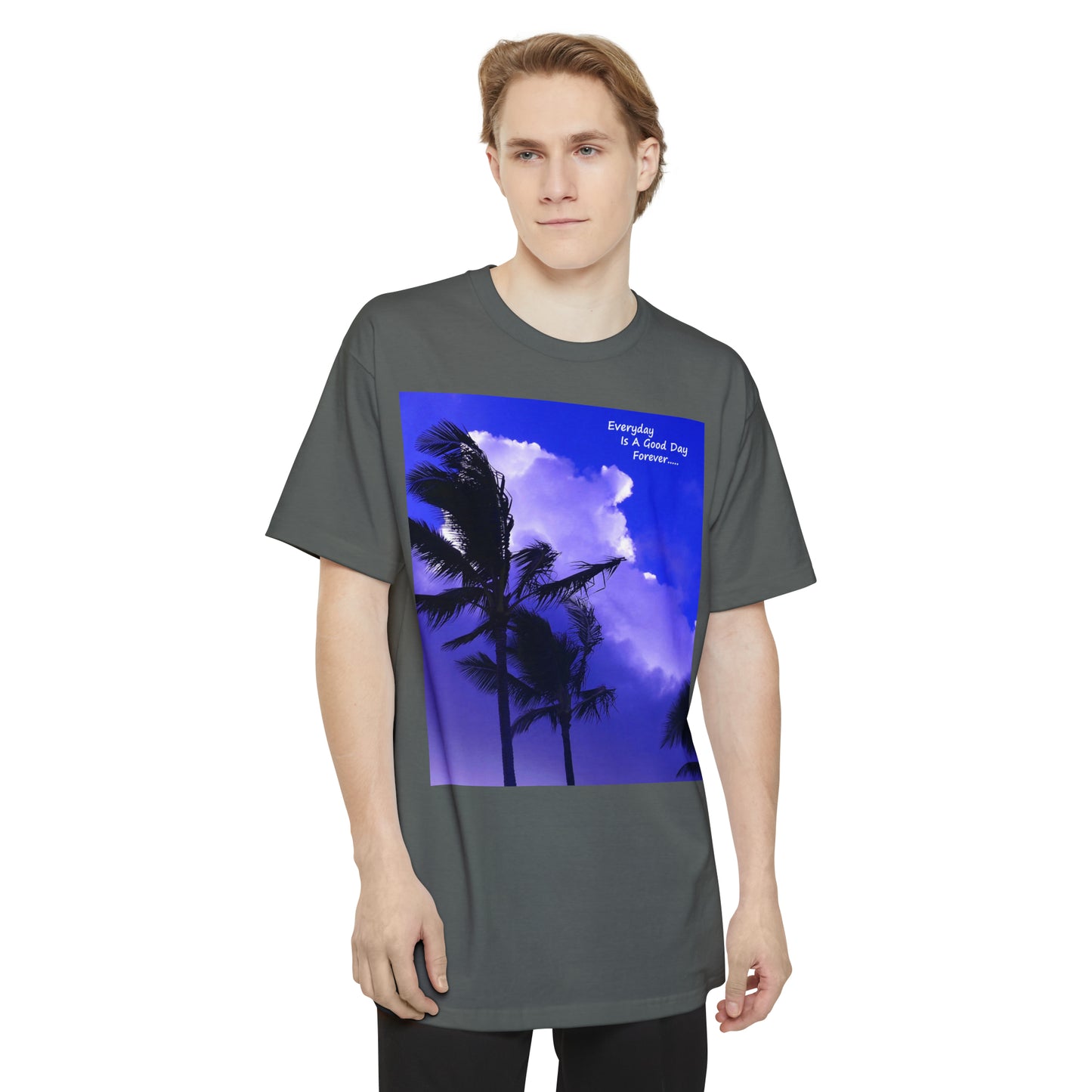 Every Day Is A Good Day Forever - Unisex Tall Beefy T-Shirt - Fry1Productions