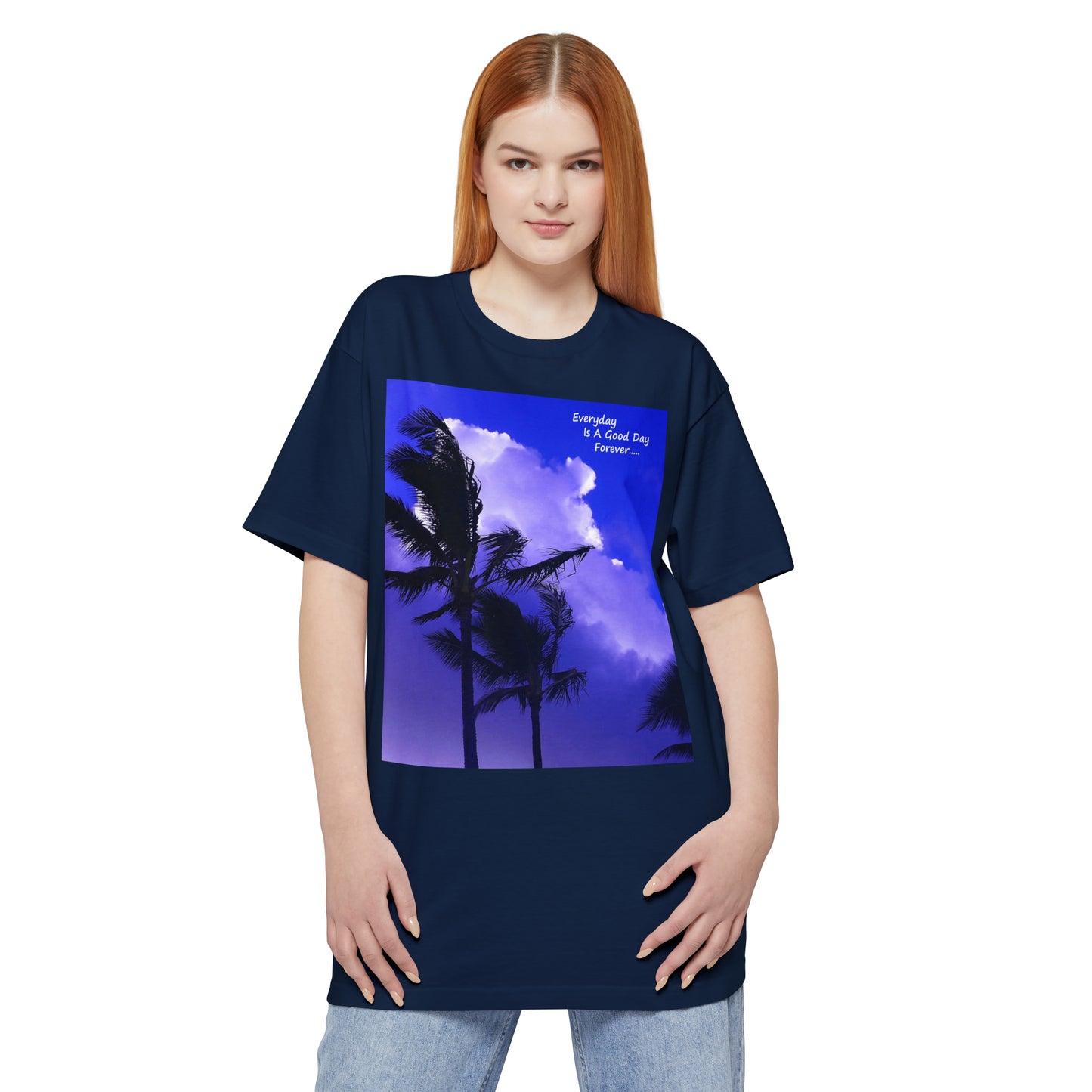 Every Day Is A Good Day Forever - Unisex Tall Beefy T-Shirt - Fry1Productions