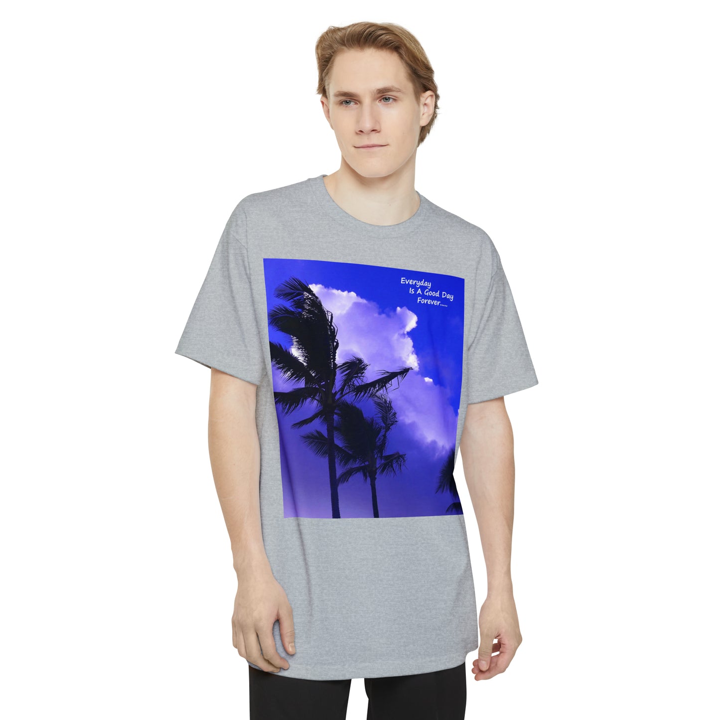 Every Day Is A Good Day Forever - Unisex Tall Beefy T-Shirt - Fry1Productions