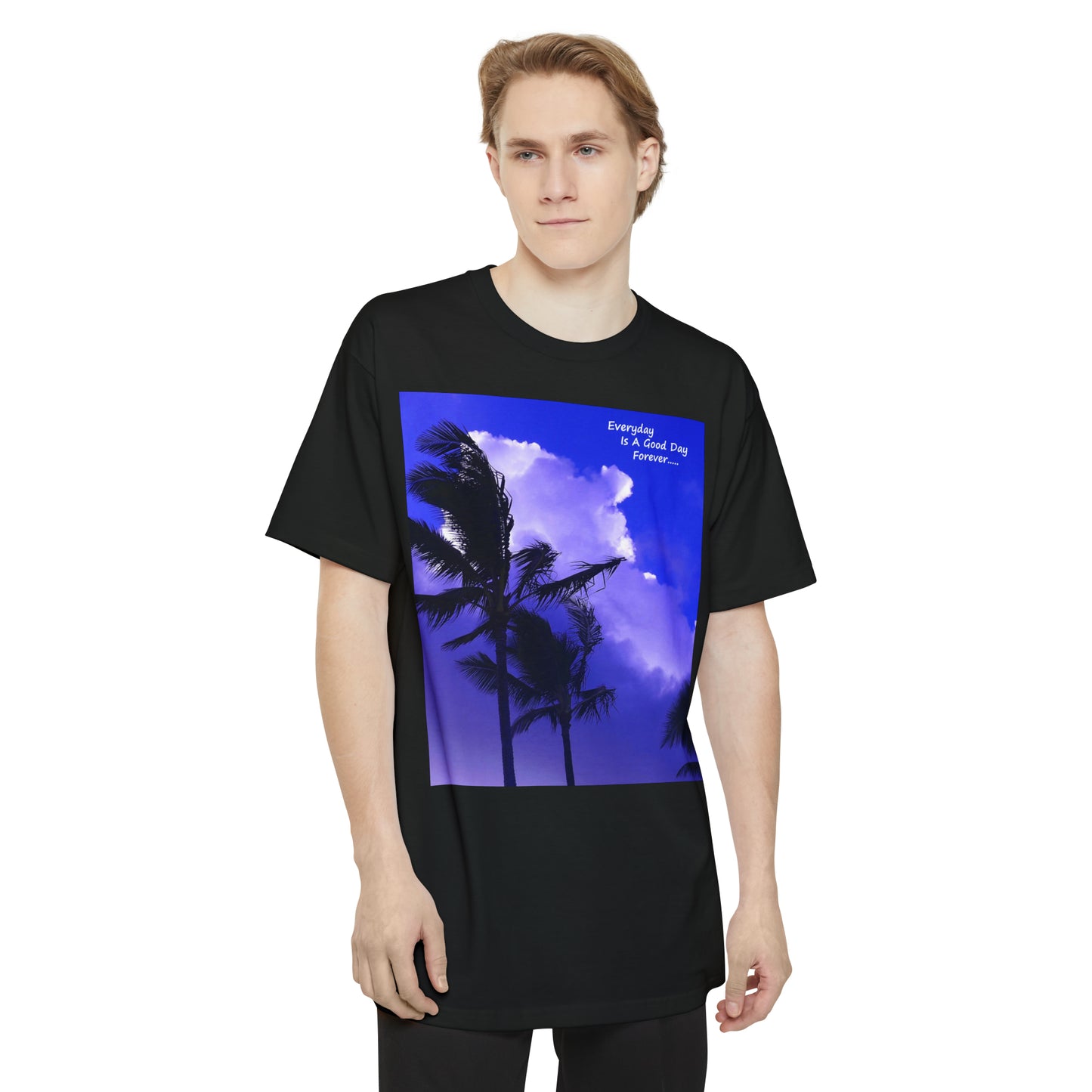 Every Day Is A Good Day Forever - Unisex Tall Beefy T-Shirt - Fry1Productions