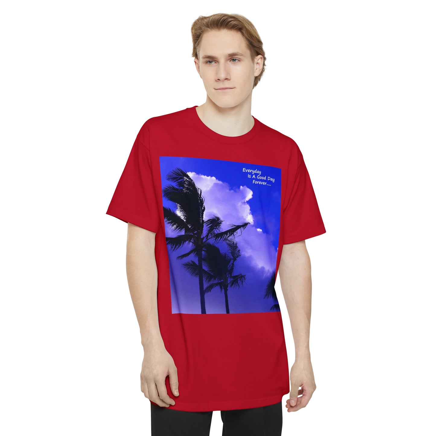 Every Day Is A Good Day Forever - Unisex Tall Beefy T-Shirt - Fry1Productions