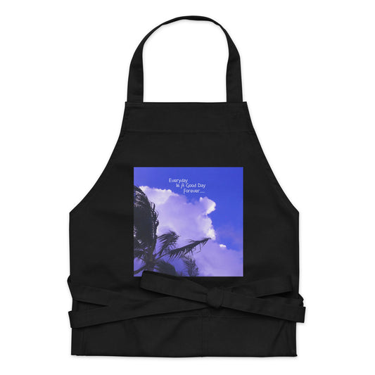 Every Day Is a Good Day Forever - Organic cotton apron - Fry1Productions