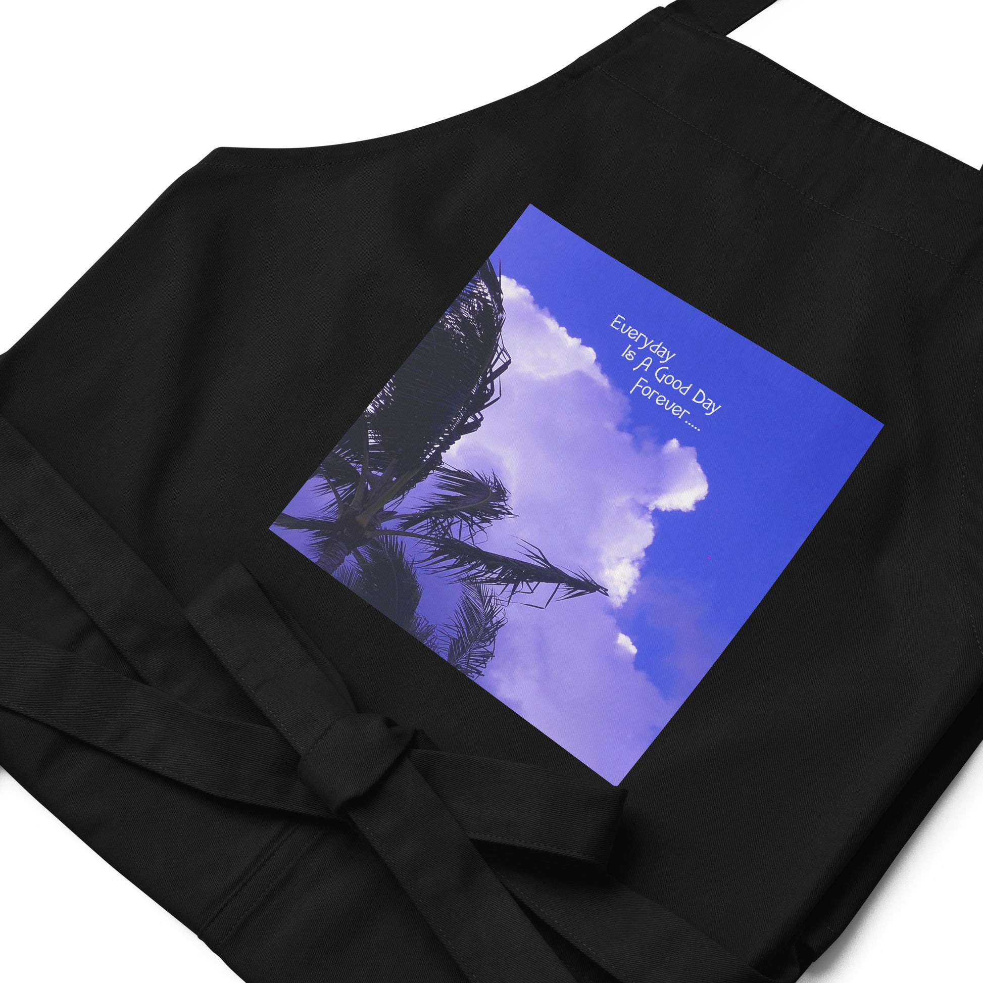 Every Day Is a Good Day Forever - Organic cotton apron - Fry1Productions