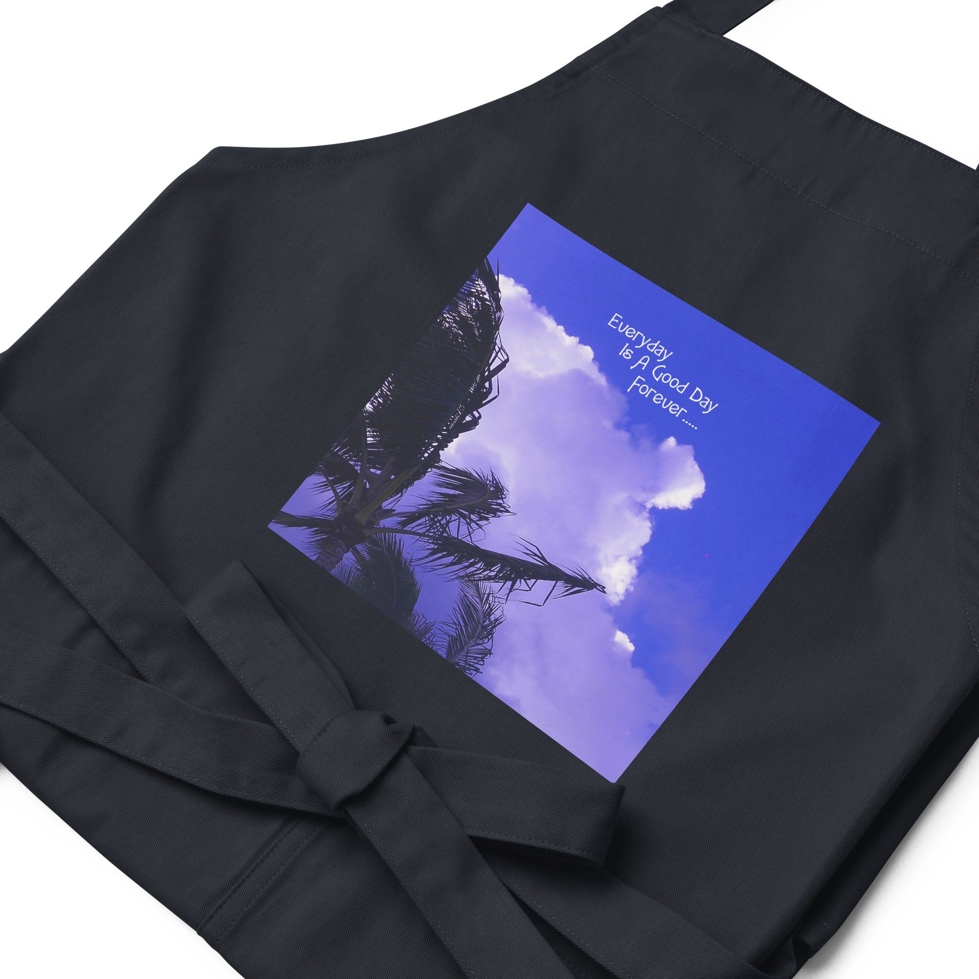 Every Day Is a Good Day Forever - Organic cotton apron - Fry1Productions