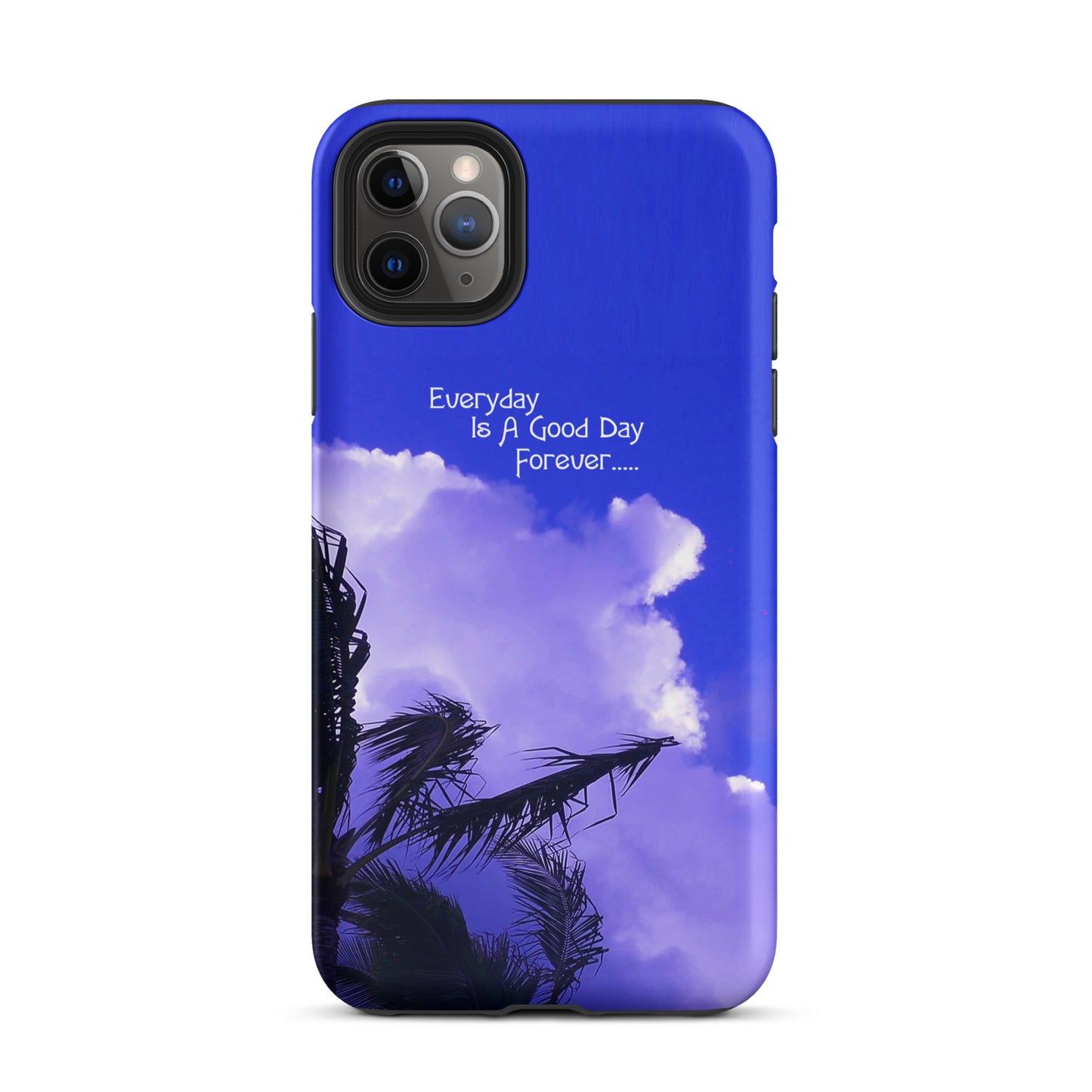 Every Day Is a Good Day Forever - Tough Case for iPhone ( 15 Pro Max – 11 ) - Fry1Productions